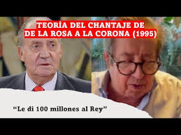 La teoría del chantaje de De la Rosa al Rey Juan Carlos (1995)