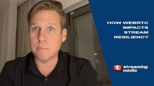 How WebRTC Impacts Stream Resiliency for Contribution and Distribution