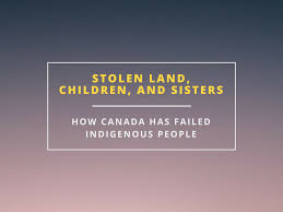 Canadian geographic, indigenous peoples atlas of canada (2018). Stolen Land Children And Sisters How Canada Has Failed Indigenous People Cffp