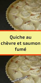 Quiche Au Chevre Et Saumon Fume Quiche Chevre Quiche Saumon Fume