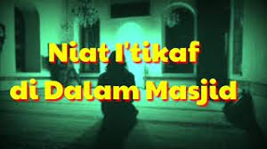 Direktur rumah fiqih indonesia, ustaz ahmad sarwat menjelaskan, fungsi. Niat Itikaf Di Dalam Masjid Cute766