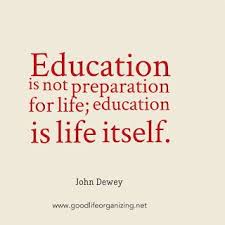 Education Is Not Preparation For Life Education Is Life Itself John Dewey Education Is Not Preparation For Life Education Is Life Itself John Dewey Inspirational Quotes Education Quotes