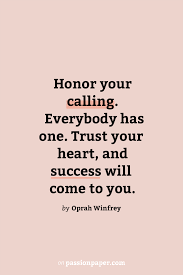 Best passion quotes selected by thousands of our users! 22 Inspiring Quotes About Finding Your Passion Pursuing It Job Quotes Passion Quotes Oprah Quotes