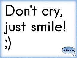 Don T Cry Just Smile Osterreichische Spruche Und Zitate