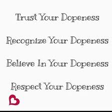 Image result for trust your dopeness quotes