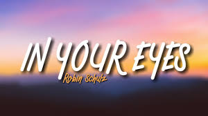 Kini standing in the eyes of the world hanyalah selangkah dari nyata keazaman membara dijiwa. Robin Schulz In Your Eyes Lyrics Youtube
