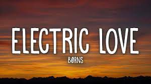 Ooh woo, i'm a rebel just for kicks, now. Borns Electric Love Lyrics Youtube