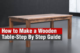 A diy tabletop to match your dream table, perfect for hosting large. How To Make A Wooden Table Step By Step Guide Ronix Blog