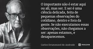 O Importante Nao E Estar Aqui Ou Ali Carlos Drummond De Andrade