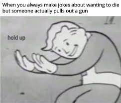 Hold Up It S A Dead Vault Boy Meem Dark Humour Memes Funny Memes Youtube Rewind