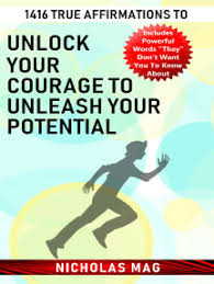 You d get a better answer if you told us what kind of character you re. Read 1416 True Affirmations To Unlock Your Courage To Unleash Your Potential Online By Nicholas Mag Books