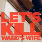Let's Kill Ward's Wife (@LetsKillWardsWife) • Facebook