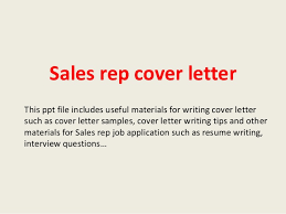 Cover letters should be around three paragraphs long and include specific examples from your past experience that make you qualified for the position. Sales Rep Cover Letter