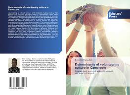 Determinants Of Volunteering Culture In Cameroon 978 613 8 93311 3 6138933117 9786138933113 By Bofia Kernyuy Joel