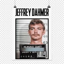 Jul 24, 2018 · jeffrey dahmer's april, 1992 mugshot. Jeffrey Dahmer Serial Killer Mug Shot Murder Poster Crime Png Pngegg
