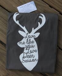 Love Me Like You Love Deer Season Shirt T Shirt Deer Etsy Deer Season Shirt Deer Season Hunting Girls