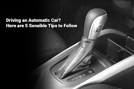 It is a complete tutorial that is geared towards beginner drivers. Driving An Automatic Car Here Are 5 Sensible Tips To Follow Arenaworld