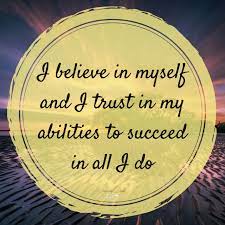 I Believe In Myself And I Trust In My Abilities To Succeed In All I Do Affirmations Self Motivation Quotes Positive Affirmations