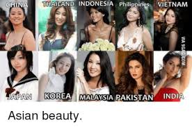 Find the newest indonesia thailand meme. Chin Japan Thailand Indonesia Philippines Vietnam Korea Malaysia Pakistan India Asian Beauty Asian Meme On Me Me