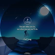 You Are What You Do Not What You Say You Ll Do By Barl Jung Sayings Quality Quotes Motivational Quotes