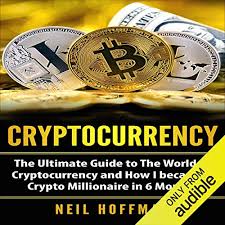 Amazon Com Cryptocurrency The Ultimate Guide To The World Of Cryptocurrency And How I Became A Crypto Millionaire In 6 Months Audible Audio Edition Neil Hoffman Dave Wright Tenzy Publisher Audible Audiobooks