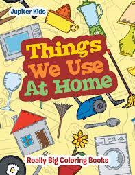 Printing, binding, collating, laminating and more from the ups store. Things We Use At Home Really Big Coloring Books Amazon De Kids Jupiter Fremdsprachige Bucher