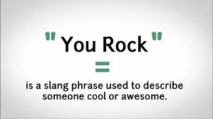 Please help me guess what you rock! means. What Does You Rock Mean And Its Origin Youtube