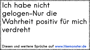 Ich Habe Nicht Gelogen Nur Die Wahrheit Positiv Für Mich Verdreht