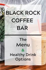 Black Rock Coffee Bar Menu The Rundown Hold These Moments In 2020 Black Rock Coffee Black Rock Coffee Bar Bar Menu