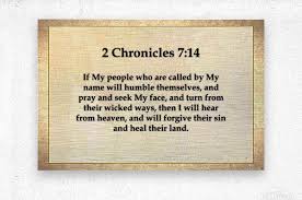 This also demonstrates that quoting 2 chronicles 7:14 and applying it to the usa isn't so much a historical blunder (although many would argue that as well) but a theological one. 2 Chronicles 7 14 Scripture On The Walls
