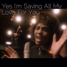 Whitney Houston Yes Im Saving All My Love For You Whitney Houston Whitney My Love