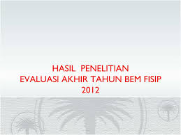 Maybe you would like to learn more about one of these? Ppt Hasil Penelitian Evaluasi Akhir Tahun Bem Fisip 2012 Powerpoint Presentation Id 5408715
