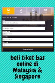Tiket Bas Online Bus Online Tickets Malaysia Dan Singapore Pelbagai Destinasi Pilihan Termasuk Tiket Bas Online Tbs Tiket Bus Tickets Malaysia