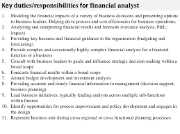 A typical financial analyst job description should highlight researching and reporting on financial information, as well as monitoring financial movements within the market. Financial Analyst Job Description