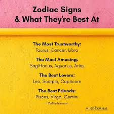 I say this simply because they are naturally caring, have big. Zodiac Signs And What They Re Best At