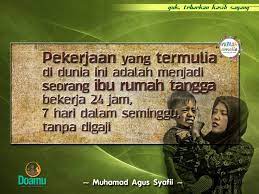 Kata bijak islami tentang keluarga dan berikut ini beberapa kata mutiara islam tentang keluarga dan rumah tangga yang sangat bagus sinergi ayah, ibu dan anak. Pekerjaan Yang Termulia Di Dunia Ini Adalah Menjadi Seorang Ibu Rumah Tangga Bekerja 24 Jam 7 Hari Dalam Seminggu Tanpa D Kata Kata Mutiara Kata Kata Tangga