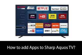 It's no secret that streaming services are one of the biggest trends in entertainment. How To Add Apps To Sharp Aquos Tv