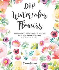 Maybe you would like to learn more about one of these? Diy Watercolor Flowers Marie Boudon 9781446307359