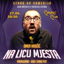 Stand up komedija „Na licu mjesta“ mostarca Omera Hodžića 27. juna u  Cabaret clubu Centra za kulturu Lukavac