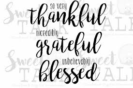 So Very Thankful Incredibly Grateful Unbelievably Blessed Instant Digital Download Blessed Life Quotes Grateful Thankful Blessed Blessed