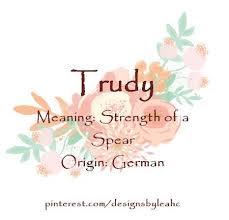 Baby Girl Name Trudy Meaning Strength Of A Spear Origin German Www Pinterest Com Designsbyle Baby Girl Names Elegant Baby Girl Names Vintage Baby Names