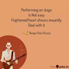 Performing On Stage Is N Quotes Writings By Roopa Rani Yourquote