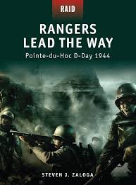 Check out rangers lead way on ebay. Rangers Lead The Way Pointe Du Hoc D Day 1944 Steven J Zaloga Osprey Publishing