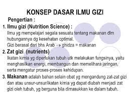 Membedakan beberapa anjuran diet, 2) mencari dan mau menerima pengetahuan tentang gizi, 3) seleksi dengan baik dan mengkonsumsi makanan yang bergizi dari hari ke hari sepanjang hidup untuk memelihara kesehatan, kesejahteraan dan produktivitas. Konsep Dasar Ilmu Gizi Pengertian 1 Ilmu Gizi Nutrition Science Ppt Download