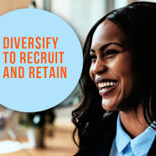 Diversify to Recruit and Retain