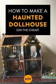 Where the dolls come to play 🎠 www.dollhousevip.com. How To Make A Haunted Dollhouse On The Cheap Melyssa Williams