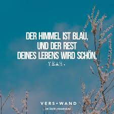 Der Himmel Ist Blau Und Der Rest Deines Lebens Wird Schon Yeah Die Arzte Visual Statements Songtext Zitate Arzt Zitate Blauer Himmel