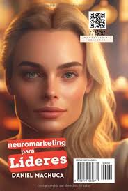 Neuromarketing para Líderes (Spanish Edition) by Machuca, Daniel
