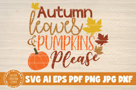 An svg's size can be increased or decreased without a loss of quality. Autumn Leaves And Pumpkins Please Graphic By Vectorcreationstudio Creative Fabrica