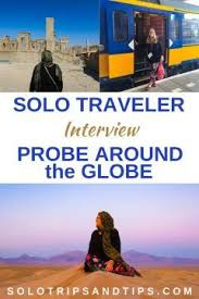 Solo Traveler Interview Probe Around The Globe Naomi Solo Travel Travel Globe Adventure Travel